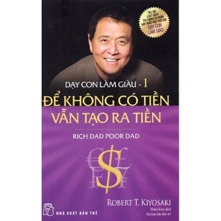 Sách - Dạy Con Làm Giàu (Tập 1) : Để Không Có Tiền Vẫn Tạo Ra Tiền