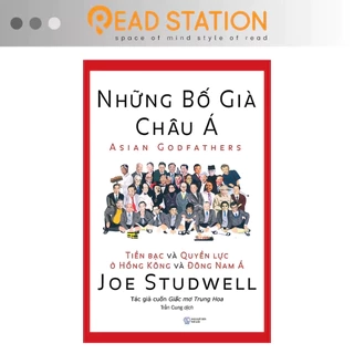 Sách: Những bố già châu Á - TIỀN BẠC và QUYỀN LỰC ở Hồng Kông và Đông Nam Á (Asian Godfathers - Joe Studwell)