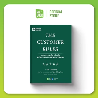 SÁCH - THE CUSTOMER RULES - 39 nguyên tắc cốt lõi để mang tới dịch vụ đỉnh cao (Tái bản 2021)