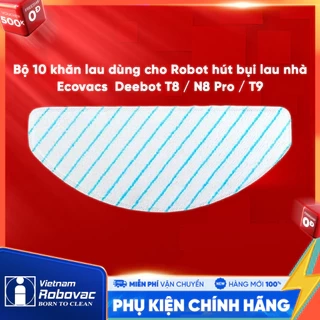 Bộ 10 khăn Lau Rung Dùng Cho Robot Hút Bụi Lau Nhà Ecovacs Deebot N8 Pro/T8 /T8 AiVi /T9_Hàng nhập khẩu chính hãng