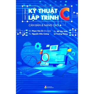 Sách - Giáo Trình Kỹ Thuật Lập Trình C Căn Bản & Nâng Cao (Tái Bản 2023)