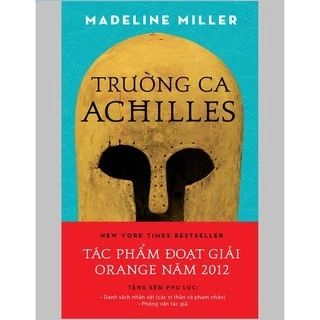 Sách - Trường Ca Achilles (Tặng Kèm Phụ Lục: Danh Sách Nhân Vật Các Vị Thần Và Phàm Nhân)