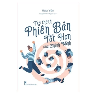 Sách - Trở Thành Phiên Bản Tốt Hơn Của Chính Mình (minh long)