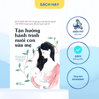 Sách - Tận hưởng hành trình nuôi con sữa mẹ - Nhã Nam