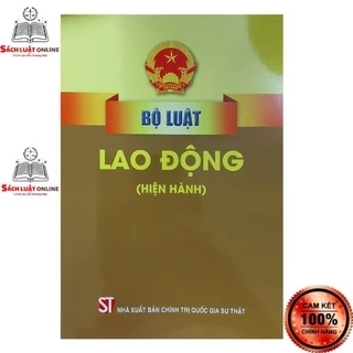 Sách - Bộ luật lao động (Hiện hành) (NXB Chính trị quốc gia Sự thật)