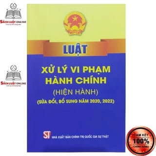 Sách - Luật xử lý vi phạm hành chính (Hiện hành) (NXB Chính trị quốc gia Sự thật)