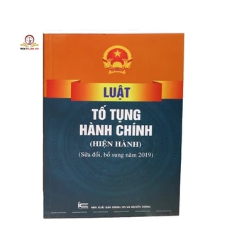 Sách - Luật Tố Tụng Hành Chính (Hiện Hành) (Sửa Đổi, Bổ Sung Năm 2019)