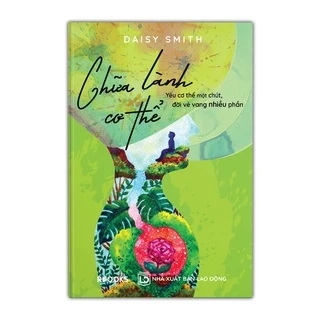 Sách - Chữa Lành Cơ Thể Yêu Cơ Thể Một Chút, Đời Vẻ Vang Nhiều Phần - Daisy Smith