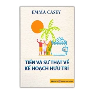 Sách - Tiền Và Sự Thật Về Kế Hoạch Hưu Trí
