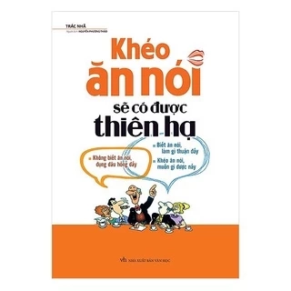 Sách Khéo Ăn Nói Sẽ Có Được Thiên Hạ ( Tái Bản ) - Minh Long