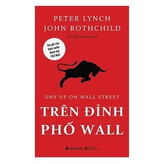 Sách Trên đỉnh phố Wall - John Rothchild, Peter Lynch