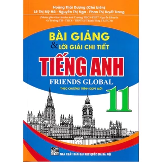 Sách - Bài giảng và lời giải chi tiết tiếng anh 11 - Friends Global (Chân trời sáng tạo) (2024)