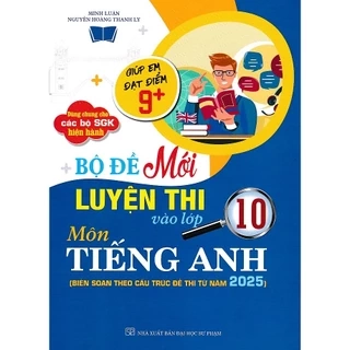 Sách - Bộ đề luyện thi vào lớp 10 môn Tiếng Anh cấu trúc 2025 (Dùng chung cho các bộ SGK)
