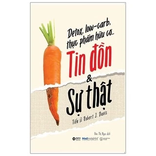 Sách - Detox, Low-Carb, Thực Phẩm Hữu Cơ…Tin Đồn & Sự Thật (Medinsight)