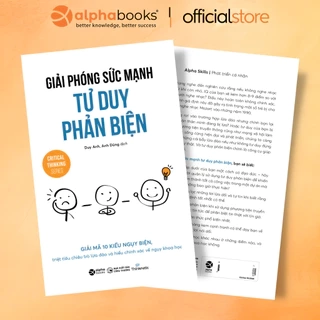 Sách - Giải Phóng Sức Mạnh Tư Duy Phản Biện (Alpha Books)
