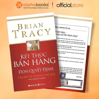 Sách - Kết Thúc Bán Hàng - Đòn Quyết Định- The Art of Closing The Sale - Brian Tracy (Tái Bản)