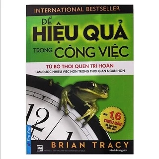 Sách - Để Hiệu Quả Trong Công Việc (Cuốn Sách Nâng Cao Kỹ Năng Và Hiệu Quả Của Công Việc) [First News]