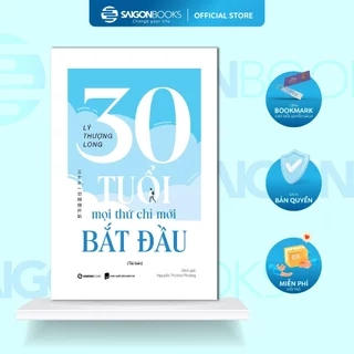 Sách - 30 tuổi - Mọi Thứ Chỉ Mới Bắt Đầu - Tác giả Lý Thượng Long