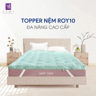 Topper Nệm Dày Cao Cấp Royal 10 SAMY BEDDING Mềm Mại Với Vải Lụa Tencel Cực Mát