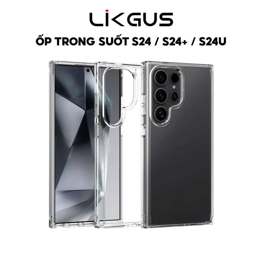 Ảnh Ốp Lưng LIKGUS Trong Suốt Chống Ố Vàng, Viền Dẻo Chống Sốc Cho SamSung S24 - S24 PLUS - S24 ULTRA 1