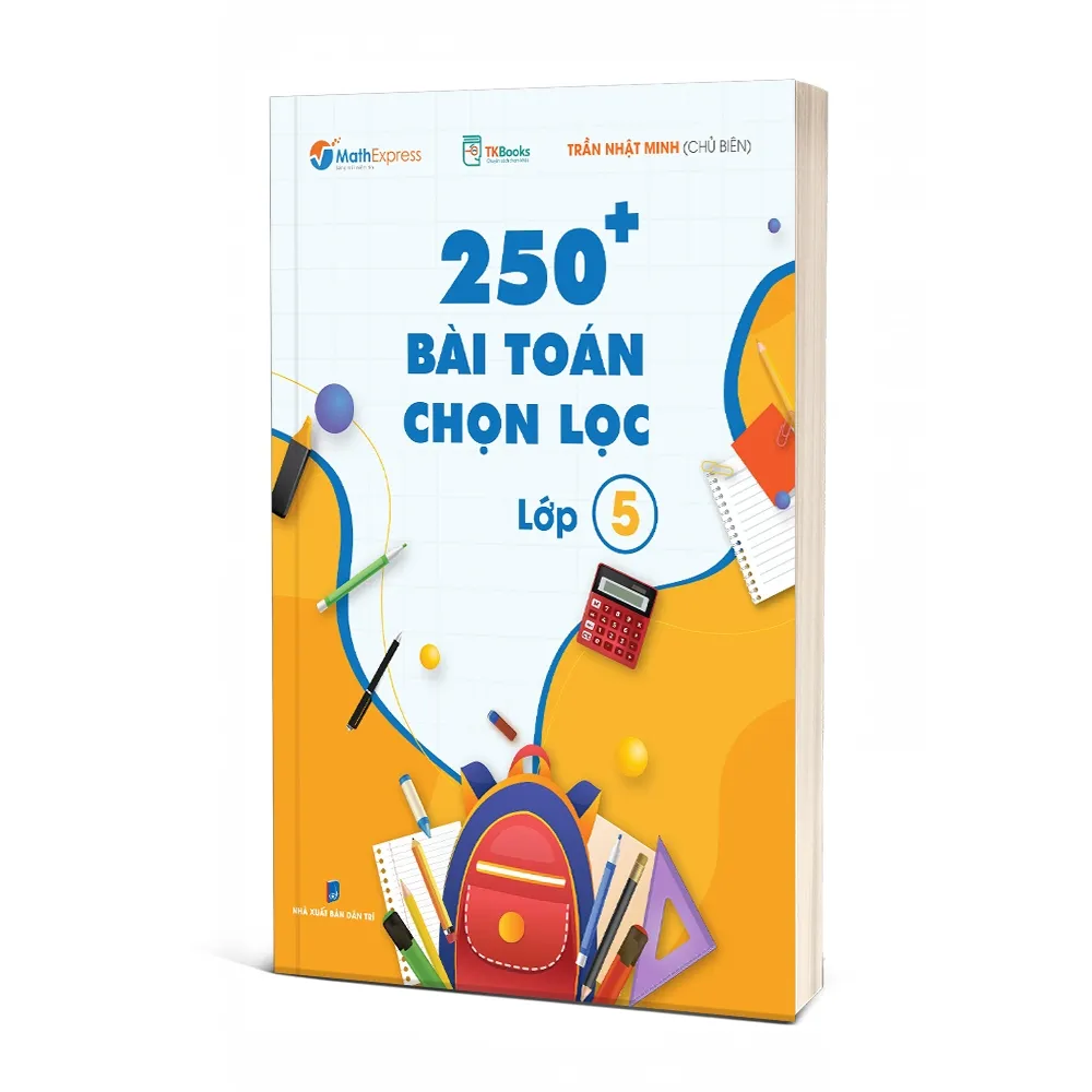 Ảnh Sách - 250 Bài Toán Chọn Lọc Lớp 5 – Cùng con chinh phục môn Toán 1