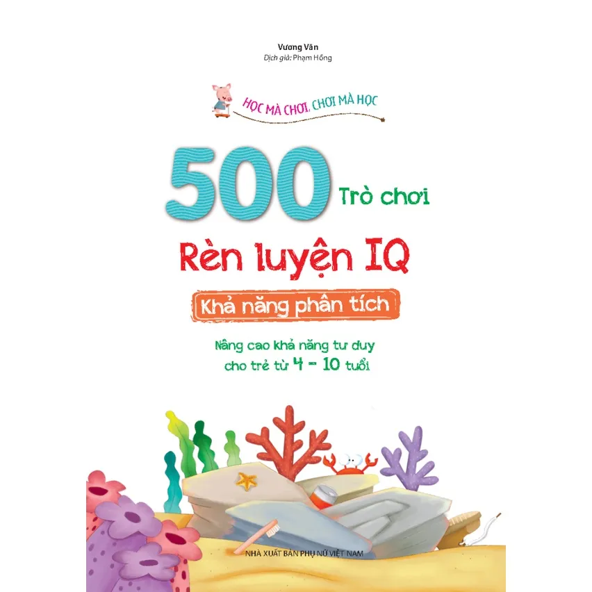 Ảnh Sách - 500 Trò Chơi Rèn Luyện IQ (4-10 Tuổi) - Khả Năng Phân Tích - MT 4