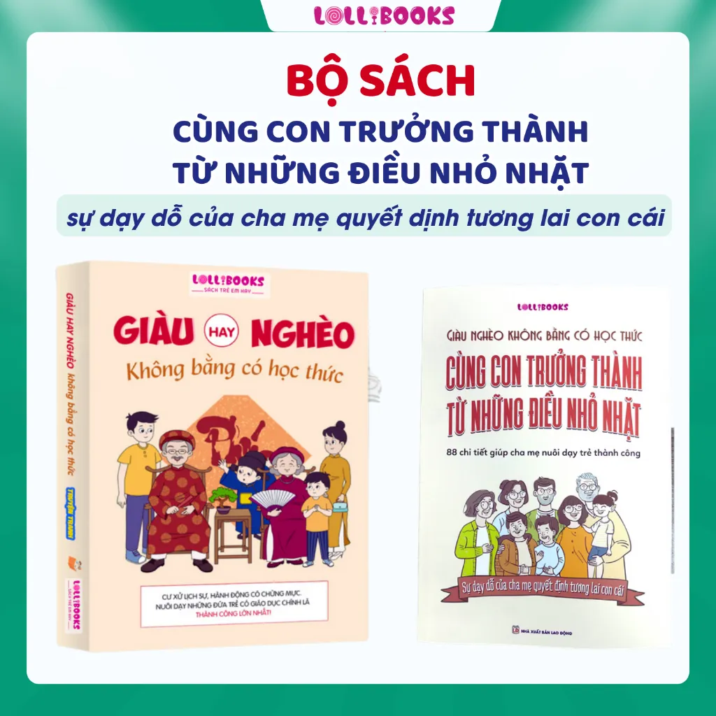 Ảnh Sách cho bé từ 6 tuổi Cùng Con Trưởng Thành Từ Những Điều Nhỏ & Giàu Hay Nghèo Không Bằng Có Học Thức LOLLIBOOKS 3