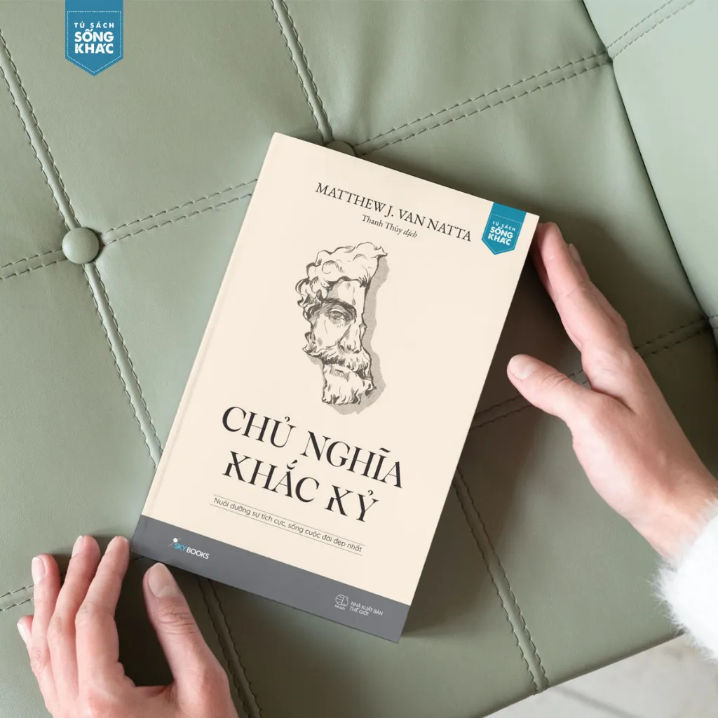 Ảnh Sách - Chủ Nghĩa Khắc Kỷ: Nuôi Dưỡng Sự Tích Cực, Sống Cuộc Đời Đẹp Nhất 3