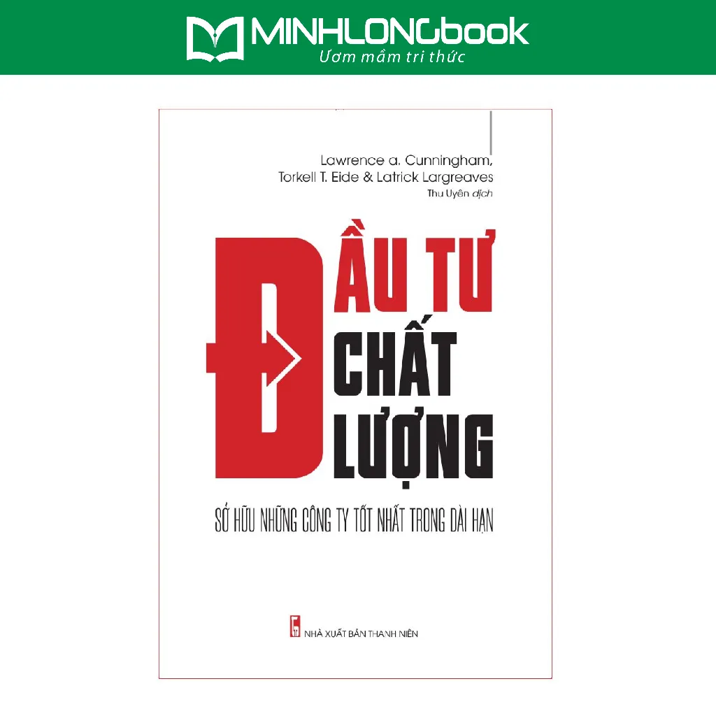 Ảnh Sách: Đầu Tư Chất Lượng - Sở Hữu Những Công Ty Tốt Nhất Trong Dài Hạn 1
