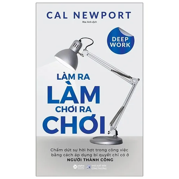 Ảnh Sách - Deep Work - Làm ra làm chơi ra chơi: Bí quyết LÀM VIỆC SÂU để thành công trong thế giới nhiều xao nhãng 2