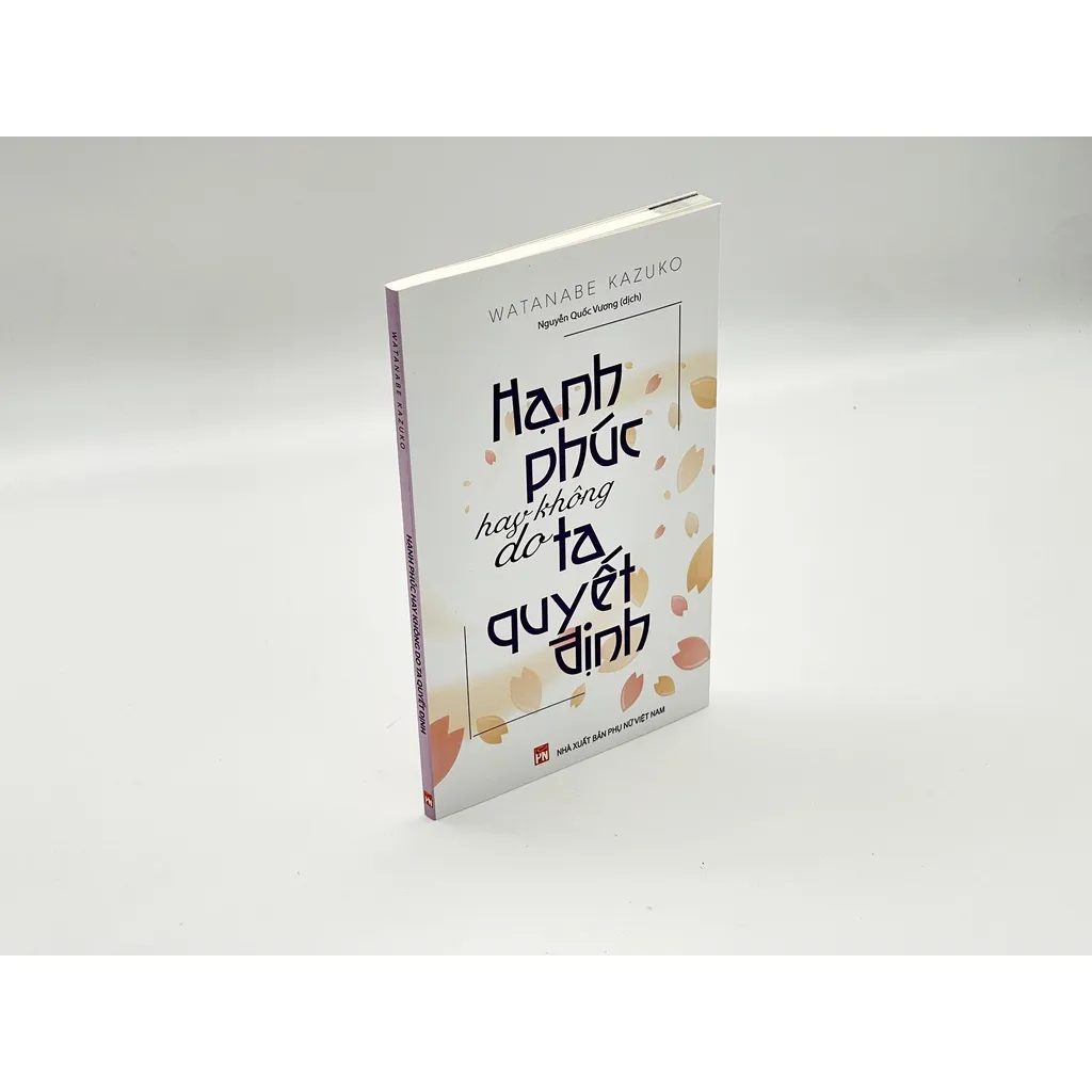 Ảnh sách - Hạnh Phúc Hay Không Do Ta Quyết Định - Watanabe Kazuko (PN) 3