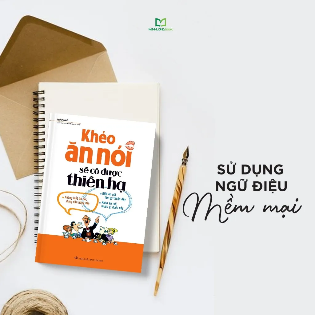 Ảnh Sách: Khéo Ăn Nói Sẽ Có Được Thiên Hạ - Bìa Mềm 4