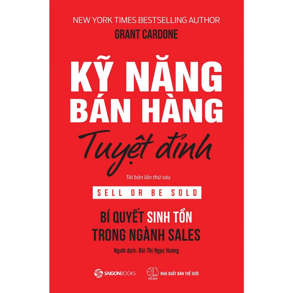 Ảnh Sách - Kỹ Năng Bán Hàng Tuyệt Đỉnh: Bí Quyết Sinh Tồn Trong Ngành Sales (Sell Or Be Sold) - Grant Cardone 1