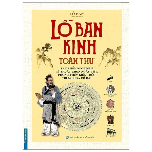 Ảnh Sách - Lỗ Ban Kinh toàn thư (Tác phẩm kinh điển về thuật chọn ngày tốt, phong thuỷ kiến trúc Trung Hoa cổ đại)(bìa cứng) 1