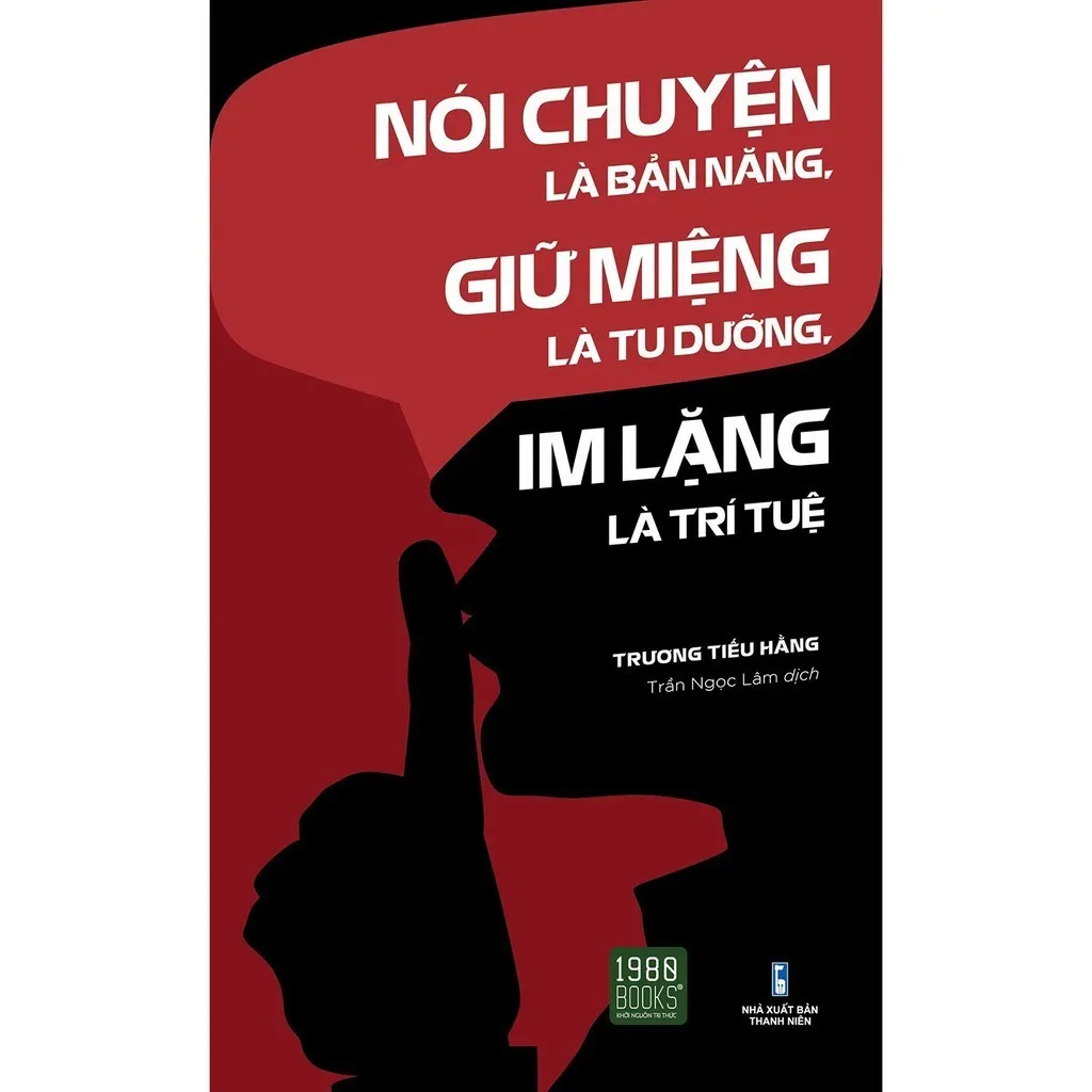 Ảnh Sách - Nói Chuyện Là Bản Năng, Giữ Miệng Là Tu Dưỡng, Im Lặng Là Trí Tuệ 1