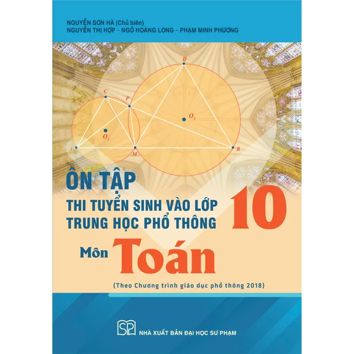Ảnh Sách - Ôn tập thi tuyển sinh vào lớp 10 trung học phổ thông môn Toán (Theo Chương trình GDPT 2018) 1