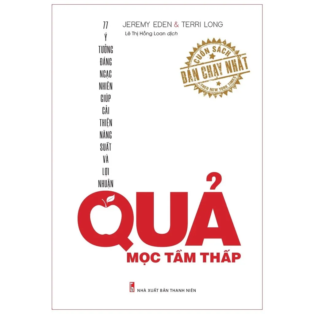 Ảnh Sách: Quả Mọc Tầm Thấp - Ý Tưởng Đáng Ngạc Nhiên Giúp Cải Thiện Năng Suất Và Lợi Nhuận 1
