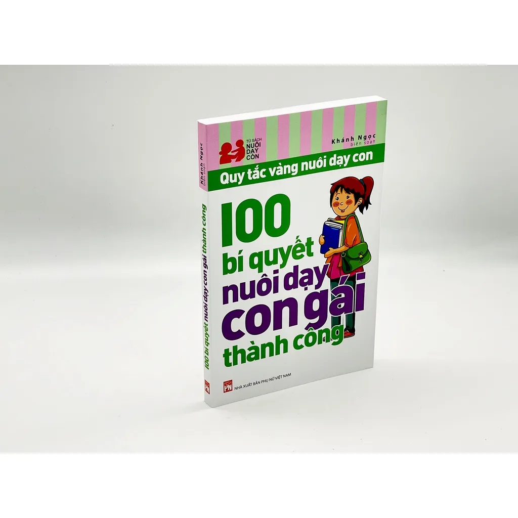 Ảnh Sách - Quy Tắc Vàng Nuôi Dậy Con - 100 Bí Quyết Nuôi Dậy Con Gái Thành Công 3