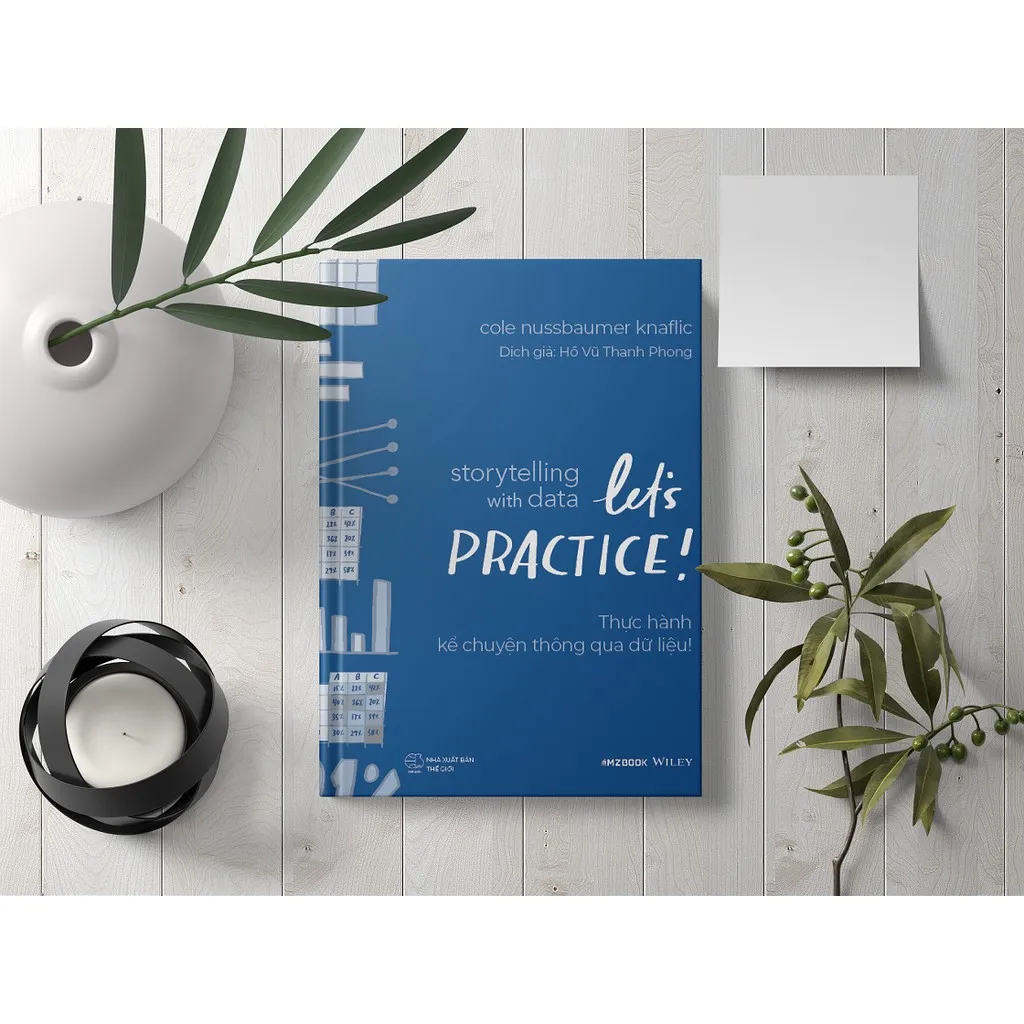 Ảnh Sách - Storytelling With Data: Let's Practice! - Thực Hành Kể Chuyện Thông Qua Dữ Liệu! 3