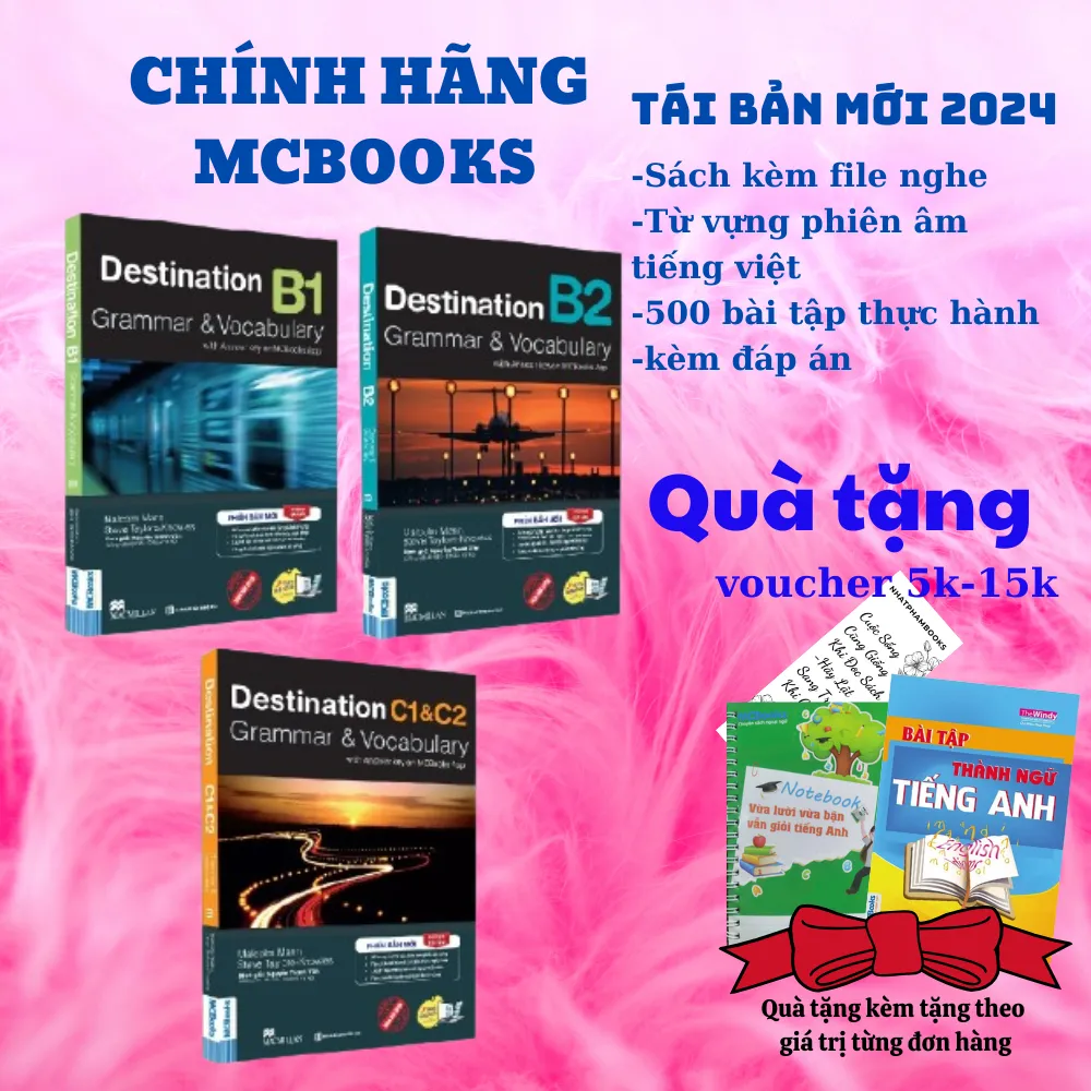 Trọn Bộ Destination B1, B2, C1/C2 - Giáo Trình Ngữ Pháp & Từ Vựng Tiếng Anh Chuẩn Châu Âu (MCBooks)