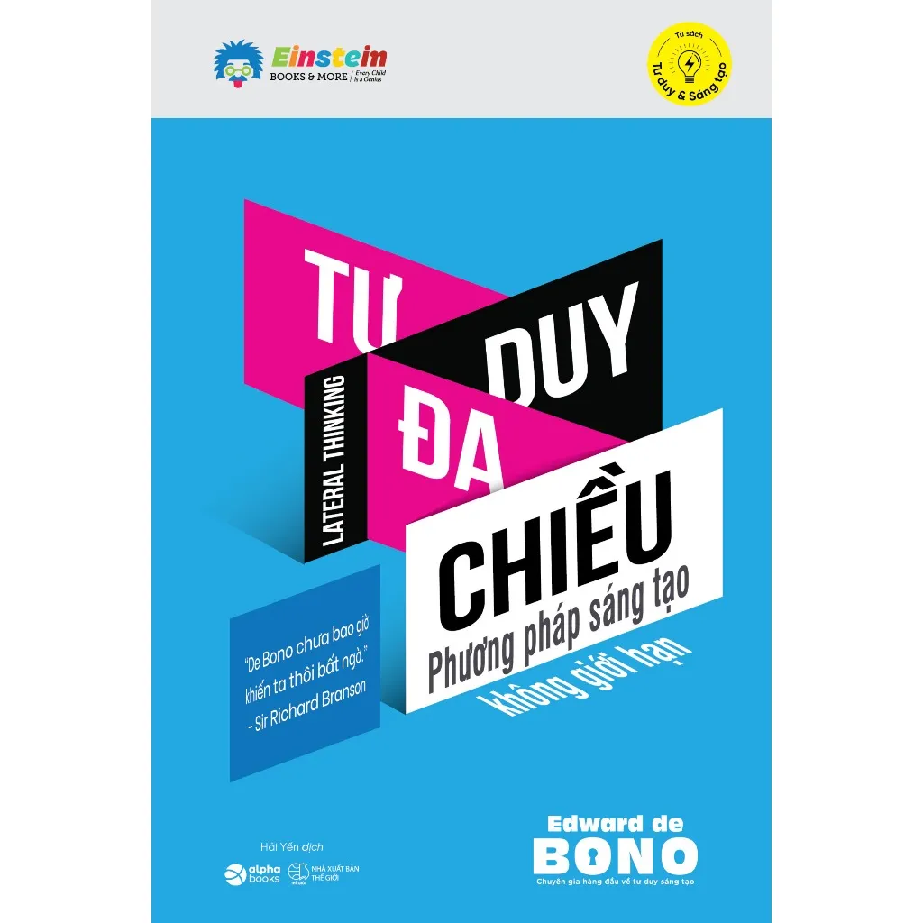 Ảnh Sách - TƯ DUY ĐA CHIỀU (Lateral Thinking - Edward de BONO): Phương pháp sáng tạo không giới hạn 3