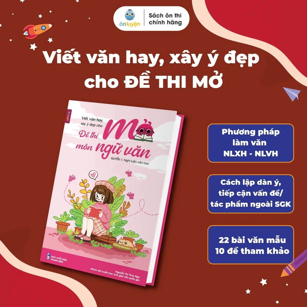 Ảnh Sách Viết văn hay, xây ý đẹp cho ĐỀ THI MỞ - Nghị luận Xã hội, Nghị luận Văn học - Nhà sách Ôn luyện 2