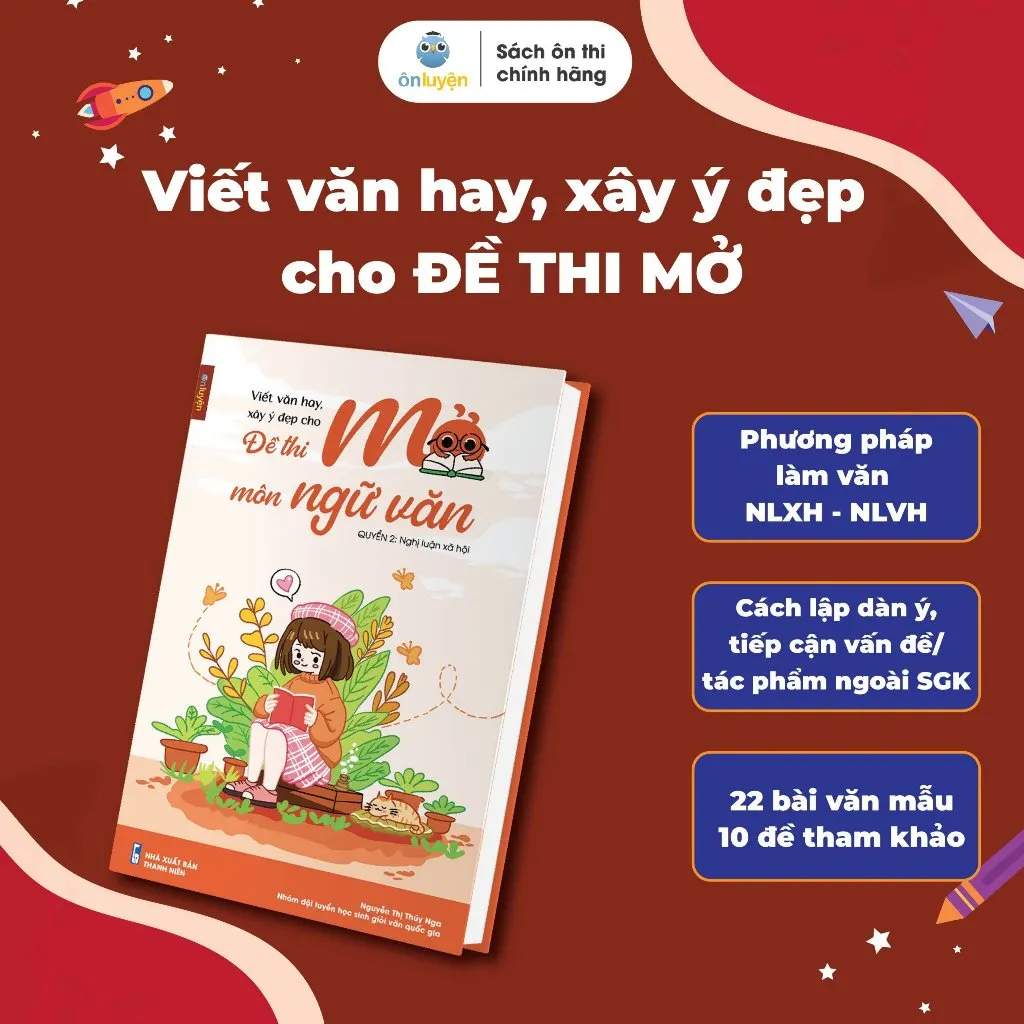 Ảnh Sách Viết văn hay, xây ý đẹp cho ĐỀ THI MỞ - Nghị luận Xã hội, Nghị luận Văn học - Nhà sách Ôn luyện 3