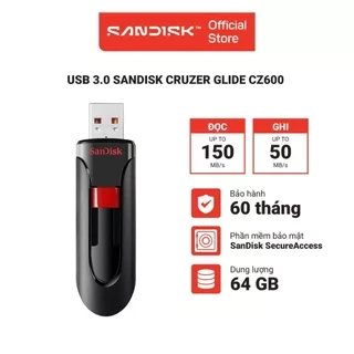 USB 3.0 SanDisk Cruzer Glide CZ600 16GB - 32GB - 64GB - Bảo hành chính hãng