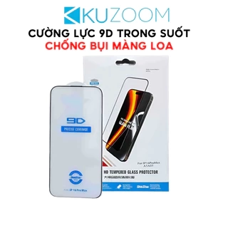 Kính Cường Lực 9D Trong Suốt Full Màn Chính Hãng KUZOOM Bảo Vệ Màng Loa Dùng Cho IP X Đến 16-Promax