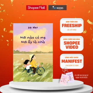 Sách - Nơi Nào Có Mẹ, Nơi Ấy Là Nhà