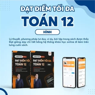 Sách Chinh Phục Từ A Đến Z  Đạt Điểm Tối Đa Toán 12 Đại Tập 1 biên soạn bởi thầy Nguyễn Tiến Đạt