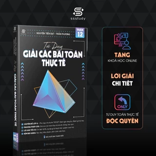 Sách Tư Duy Giải Các Bài Toán Thực Tế SSSTUDY - thầy Nguyễn Tiến Đạt và thầy Trần Phương