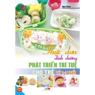 SÁCH - Thực đơn dinh dưỡng phát triển trí tuệ cho trẻ từ 1-3 tuổi