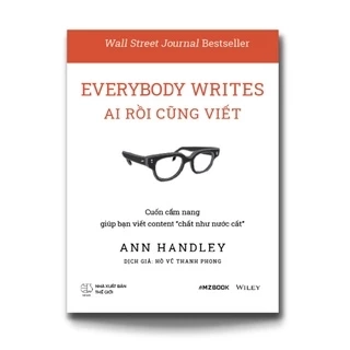 Sách - Everybody Writes - Ai Rồi Cũng Viết - Cuốn Cẩm Nang Giúp Bạn Viết Content "Chất Như Nước Cất"